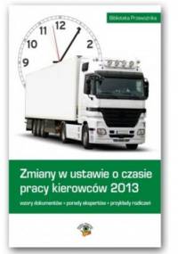 Zmiany w ustawie o czasie pracy kierowców 2013 - Opracowanie Zbiorowe