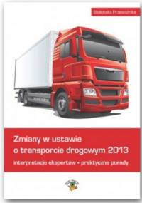 Zmiany w ustawie o transporcie drogowym 2013 - Opracowanie Zbiorowe