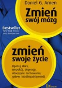 Zmień swój mózg, zmień swoje życie - Daniel G. Amen