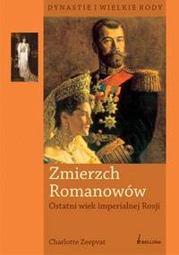 Zmierzch Romanowów. Ostatni wiek imperialnej Rosji - Charlotte Zeepvat