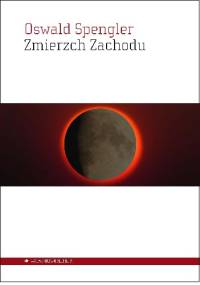 Zmierzch Zachodu - Oswald Spengler