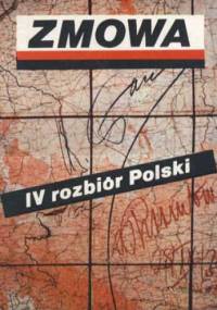 Zmowa. IV rozbiór Polski - Andrzej Leszek Szcześniak