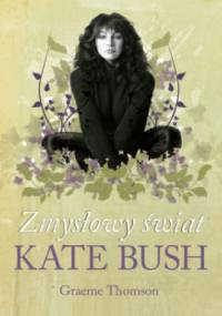 Zmysłowy świat Kate Bush - Graeme Thomson
