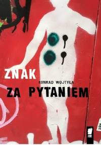 Znak za pytaniem - Konrad Wojtyła