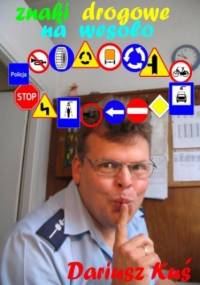 Znaki drogowe na wesoło - Kuś Dariusz