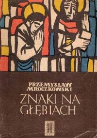 Znaki na głębiach. Eseje wokół liturgii - Przemysław P. Mroczkowski