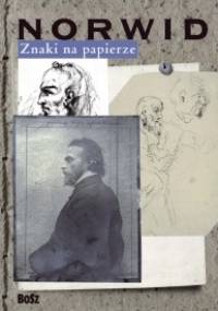 Znaki na papierze. Cyprian Norwid - Cyprian Kamil Norwid