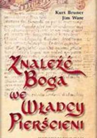 Znaleźć Boga we Władcy Pierścieni - Kurt Bruner, Jim Ware