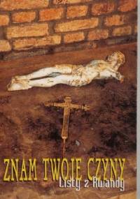 Znam twoje czyny. Listy z Rwandy - Stanisław Kurlandzki