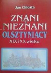 Znani i nieznani Olsztyniacy XIX i XX wieku - Jan Chłosta