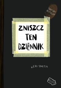 Zniszcz ten dziennik. Kreatywna destrukcja - Keri Smith