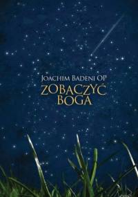 Zobaczyć Boga - Joachim Badeni OP