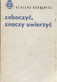 Zobaczyć, znaczy uwierzyć - Olgierd Budrewicz