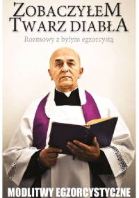 Zobaczyłem twarz diabła. Rozmowy z egzorcystą - Marian Matusik