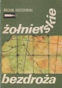 Żołnierskie bezdroża - Wacław Orzechowski