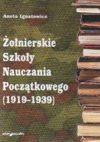 Żołnierskie szkoły nauczania początkowego(1919-1939) - A. Ignatowicz
