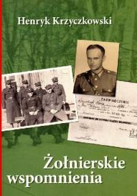 Żołnierskie wspomnienia - Henryk Krzyczkowski