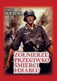 Żołnierze przeciwko śmierci i diabłu - Horst Slesina