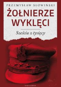 Żołnierze Wyklęci. Sześciu z tysięcy - Przemysław Słowiński