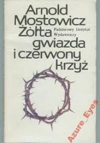 Żółta gwiazda i czerwony krzyż - Arnold Mostowicz