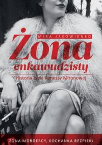 Żona enkawudzisty. Spowiedź Agnessy Mironowej - Mira Jakowienko