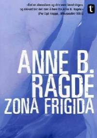 Zona Frigida - Anne B. Ragde