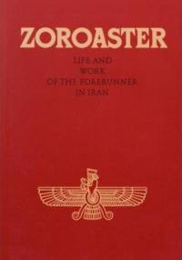 Zoroaster. Life and work of the Forerunner in Iran - Abd-ru-shin
