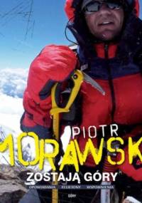 Zostają góry. Opowiadania. Felietony. Wspomnienia - Piotr Morawski
