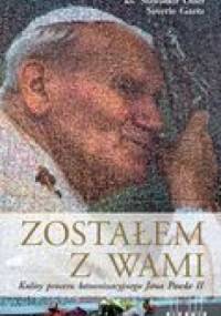 Zostałem z Wami.Kulisy procesu kanonizacyjnego JP2 - Ks.Sławomir Oder