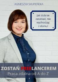 Zostań freelancerem - Agnieszka Skupieńska