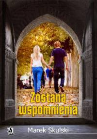Zostaną wspomnienia - Marek Skulski