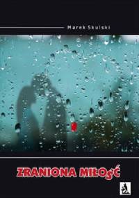 Zraniona miłość - Marek Skulski