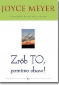 Zrób to pomimo obaw - Joyce Meyer
