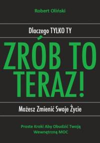 Zrób to teraz - Robert Oliński