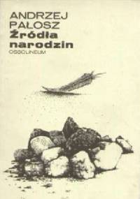 Źródła narodzin - Andrzej Pałosz