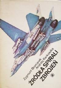 Źródła spirali zbrojeń - Zygmunt Broniarek, Andrzej Karkoszka