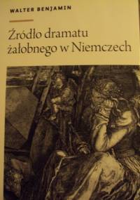 Źródło dramatu żałobnego w Niemczech - Walter Benjamin