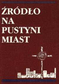 Źródło na pustyni miast - Pierre-Marie Delfieux