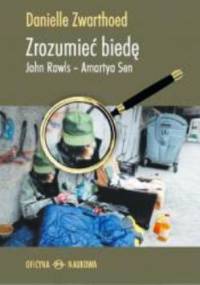 Zrozumieć biedę. John Rawls - Amartya Sen - Danielle Zwarthoed