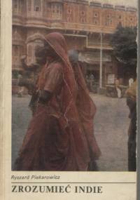Zrozumieć Indie - Ryszard Piekarowicz