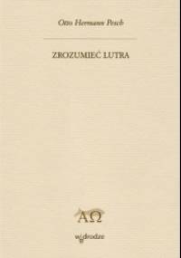Zrozumieć Lutra - Otto Hermann Pesch