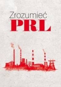 Zrozumieć PRL - Wiesław Żółtkowski