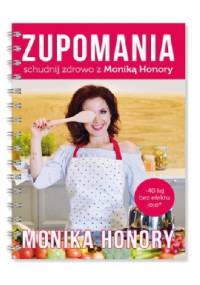 Zupomania - schudnij zdrowo z Moniką Honory