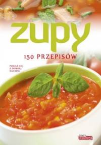 Zupy. 150 przepisów