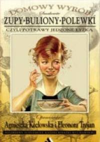 Zupy. Buliony. Polewki - Eleonora Trojan, Agnieszka Kozłowska