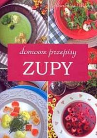 Zupy. Domowe przepisy