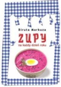 Zupy  na każdy dzień roku - Biruta Markuza