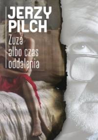 Zuza albo czas oddalenia - Jerzy Pilch