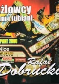 Żużlowcy znani i lubiani Rafał Dobrucki - Wiesław Dobruszek