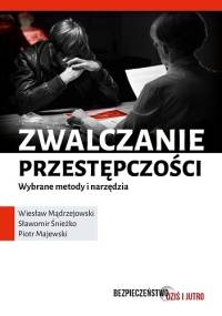 Zwalczanie przestępczości. Wybrane metody i narzedzia